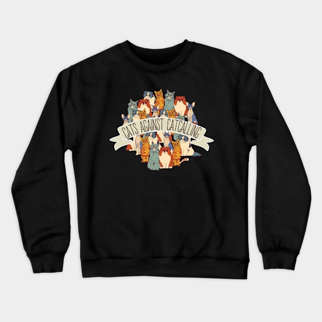 Cat againts catcalling  - center Crewneck Sweatshirt by PincGeneral